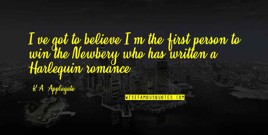 Unreachable Dream Quotes By K.A. Applegate: I've got to believe I'm the first person Unreachable Dream Quotes By K.A. Applegate: I've got to believe I'm the first person