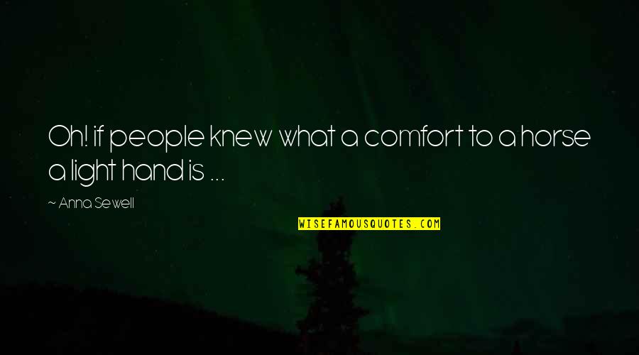 Unready King Quotes By Anna Sewell: Oh! if people knew what a comfort to