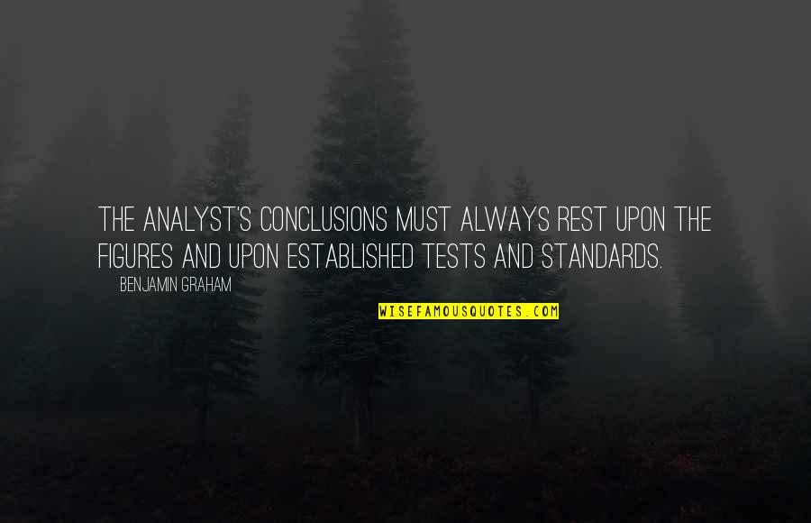 Unreal Hockey Quotes By Benjamin Graham: The analyst's conclusions must always rest upon the