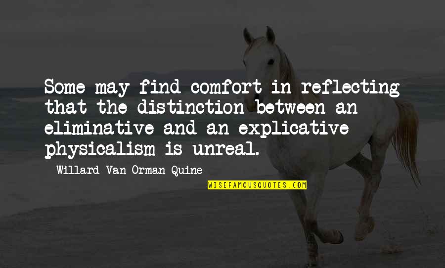 Unreal Quotes By Willard Van Orman Quine: Some may find comfort in reflecting that the