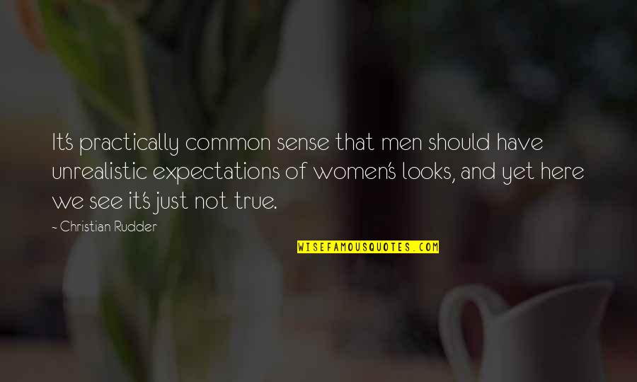 Unrealistic Expectations Quotes By Christian Rudder: It's practically common sense that men should have