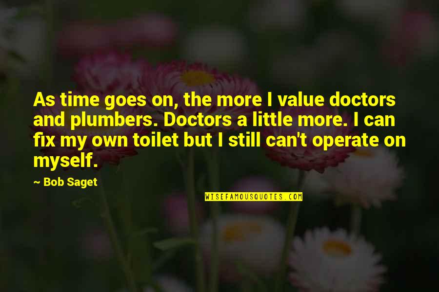 Unreceptive Quotes By Bob Saget: As time goes on, the more I value