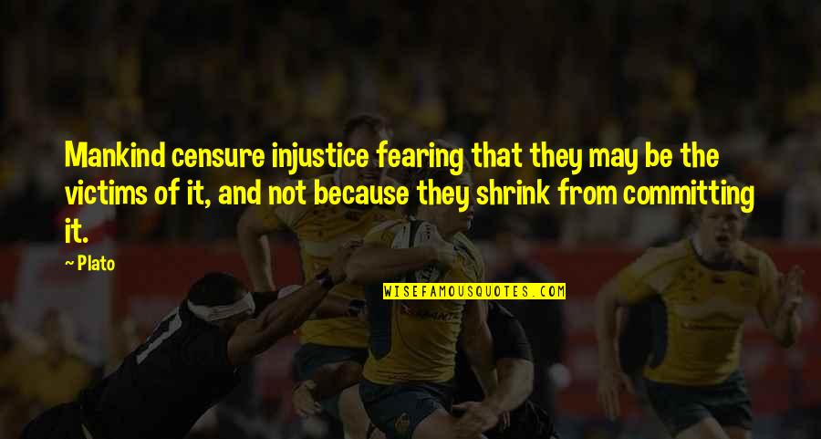 Unrecognizable Celebs Quotes By Plato: Mankind censure injustice fearing that they may be Unrecognizable Celebs Quotes By Plato: Mankind censure injustice fearing that they may be