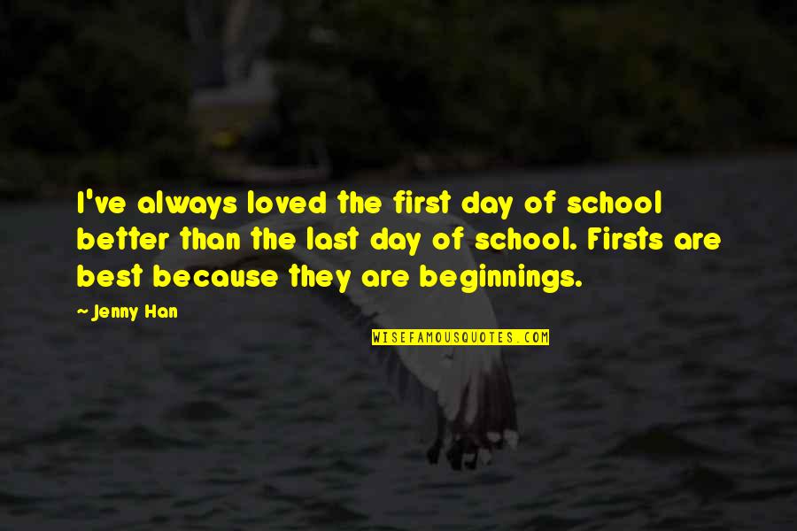 Unreel Quotes By Jenny Han: I've always loved the first day of school Unreel Quotes By Jenny Han: I've always loved the first day of school