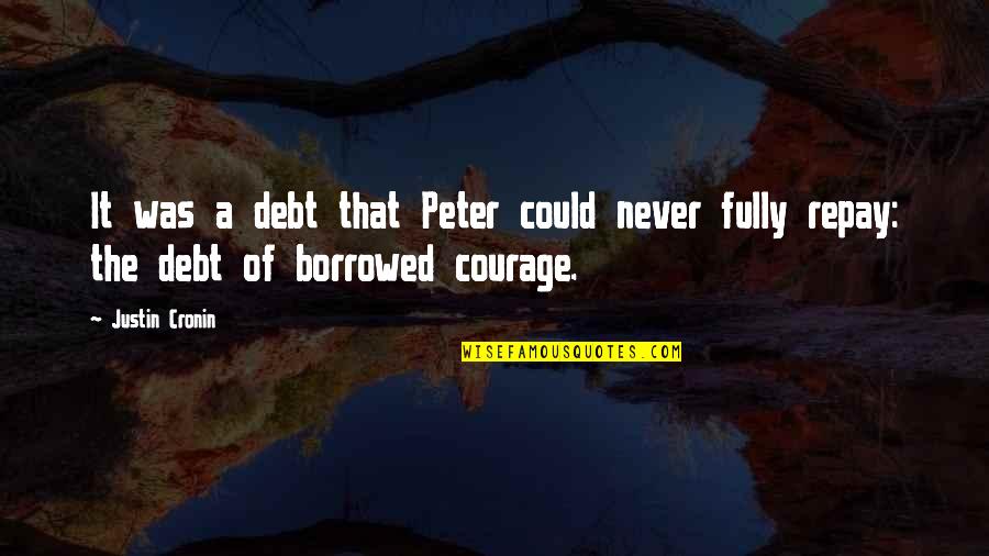 Unreel Quotes By Justin Cronin: It was a debt that Peter could never