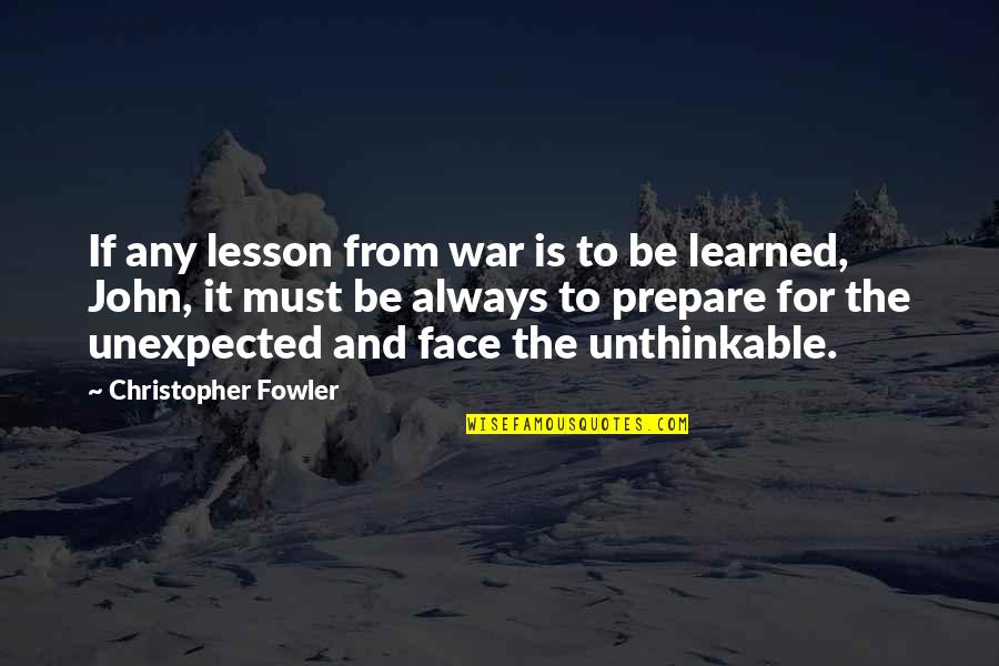 Unrefined Carbohydrates Quotes By Christopher Fowler: If any lesson from war is to be Unrefined Carbohydrates Quotes By Christopher Fowler: If any lesson from war is to be