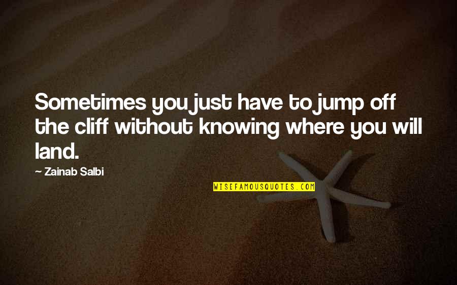 Unrefined Coconut Quotes By Zainab Salbi: Sometimes you just have to jump off the
