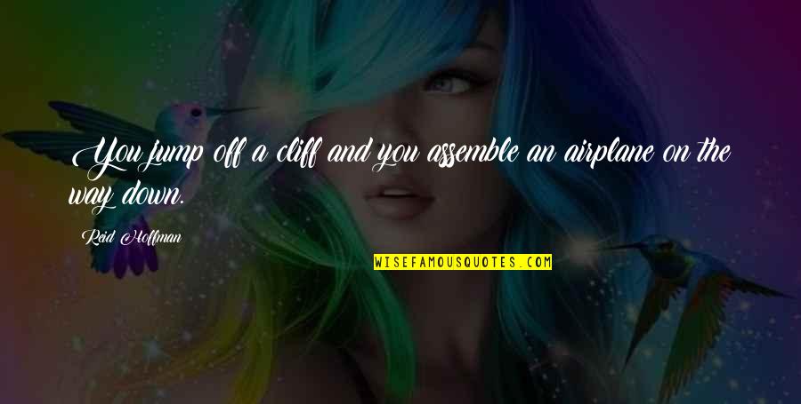 Unreformed Pagan Quotes By Reid Hoffman: You jump off a cliff and you assemble