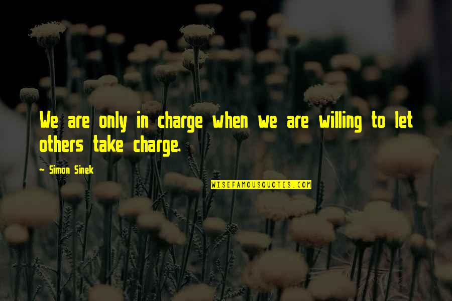 Unregenerated Person Quotes By Simon Sinek: We are only in charge when we are