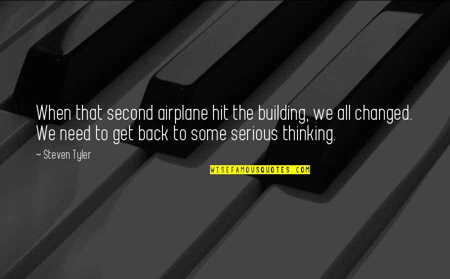 Unreined Quotes By Steven Tyler: When that second airplane hit the building, we Unreined Quotes By Steven Tyler: When that second airplane hit the building, we