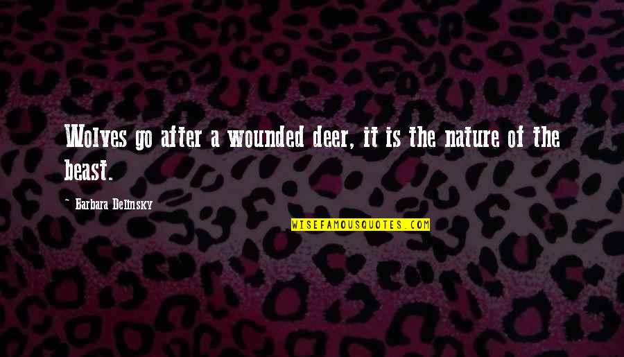 Unrelated Brother Quotes By Barbara Delinsky: Wolves go after a wounded deer, it is