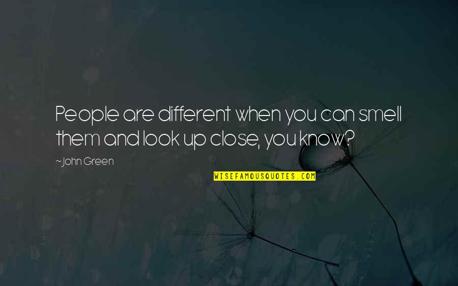 Unrelated Brother Quotes By John Green: People are different when you can smell them