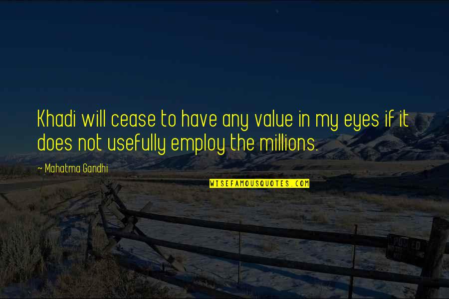 Unrelated Brother Quotes By Mahatma Gandhi: Khadi will cease to have any value in