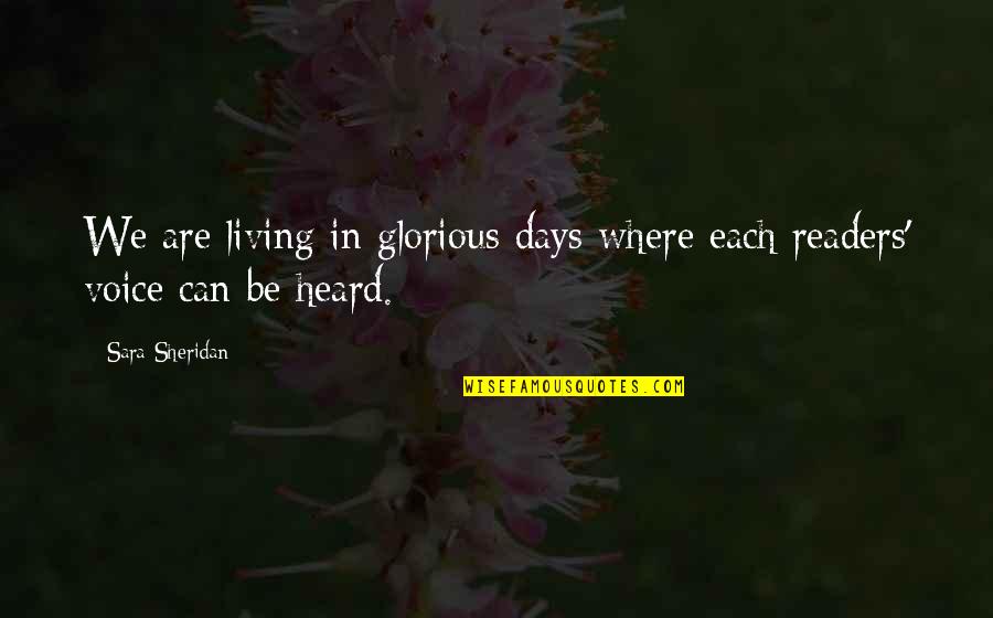Unreleased Quotes By Sara Sheridan: We are living in glorious days where each