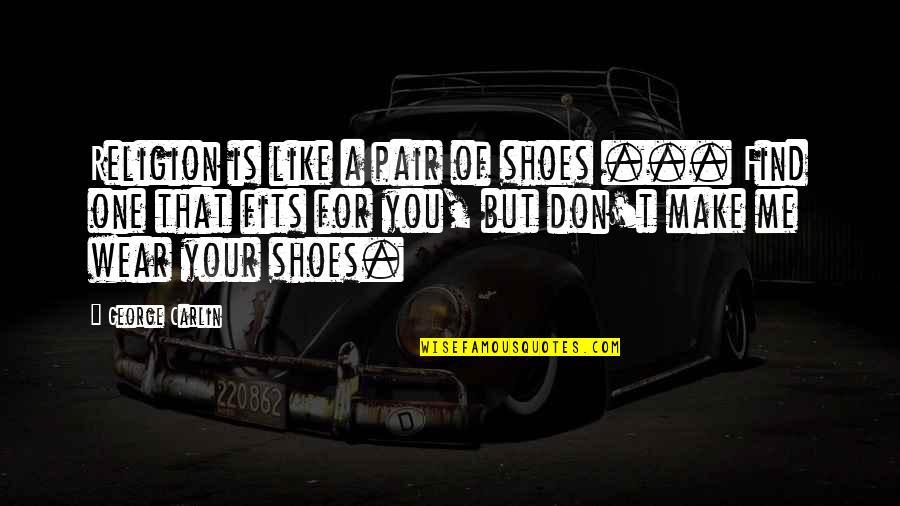 Unreliable Narrators Quotes By George Carlin: Religion is like a pair of shoes ... Unreliable Narrators Quotes By George Carlin: Religion is like a pair of shoes ...