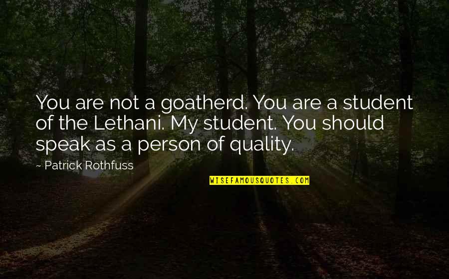 Unremembered Victory Quotes By Patrick Rothfuss: You are not a goatherd. You are a