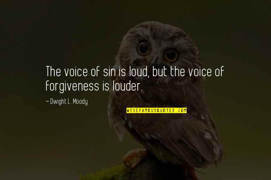 Unrendered Synonym Quotes By Dwight L. Moody: The voice of sin is loud, but the