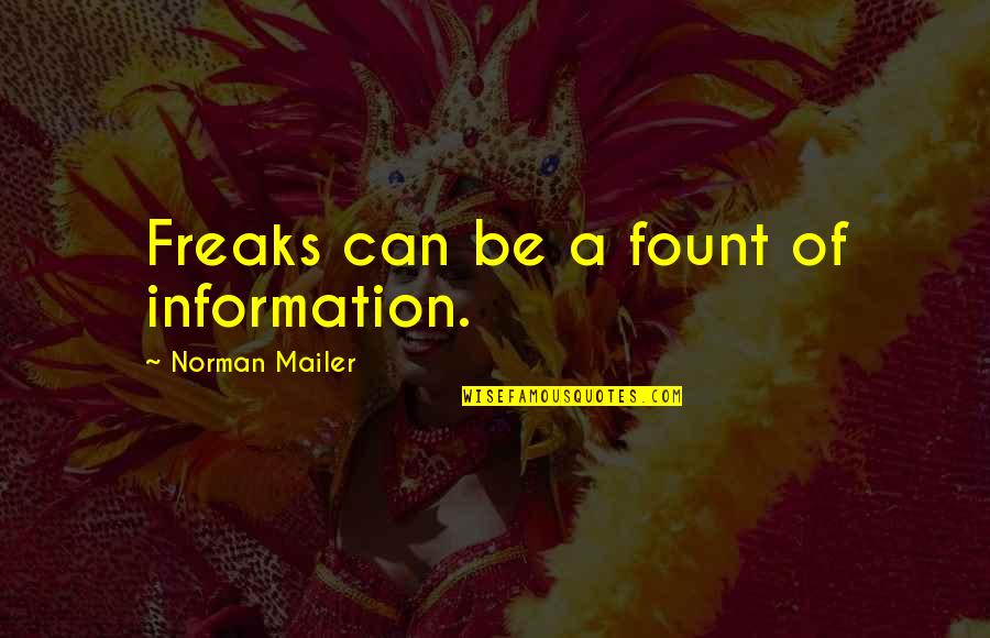 Unrepented Sins Quotes By Norman Mailer: Freaks can be a fount of information.