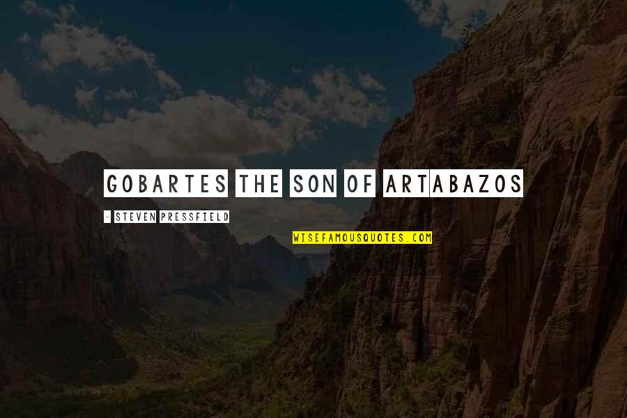 Unrepresentative Samples Quotes By Steven Pressfield: Gobartes the son of Artabazos