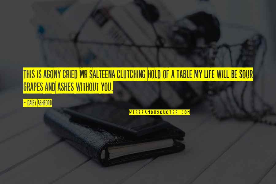 Unrequited Life Quotes By Daisy Ashford: This is agony cried Mr Salteena clutching hold Unrequited Life Quotes By Daisy Ashford: This is agony cried Mr Salteena clutching hold
