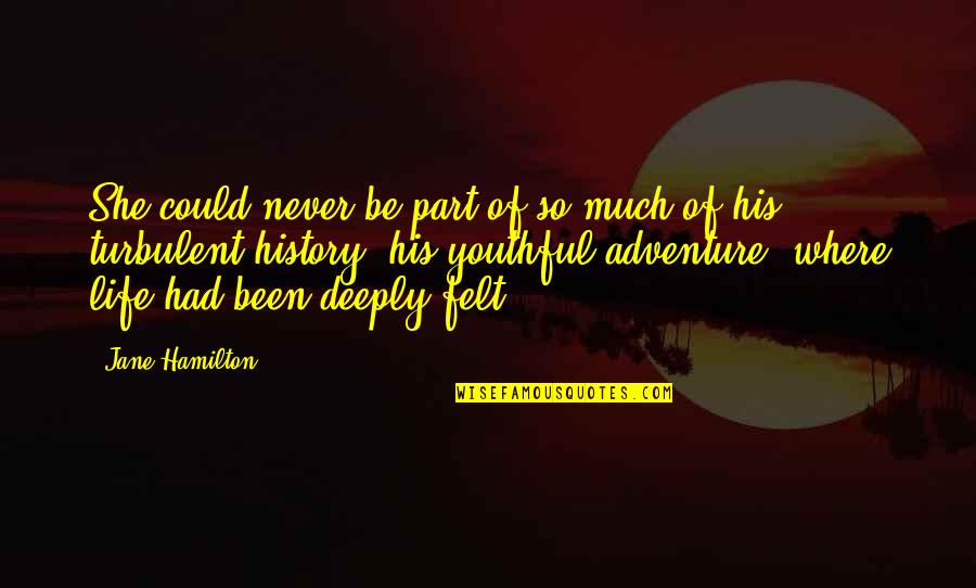 Unrequited Life Quotes By Jane Hamilton: She could never be part of so much Unrequited Life Quotes By Jane Hamilton: She could never be part of so much