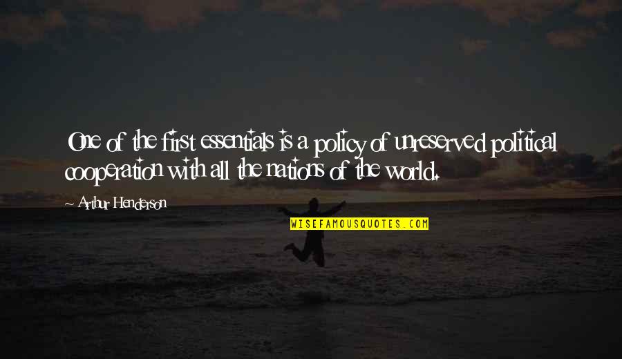 Unreserved Quotes By Arthur Henderson: One of the first essentials is a policy