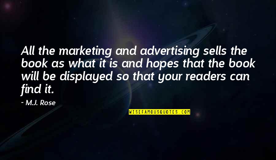 Unrespected Person Quotes By M.J. Rose: All the marketing and advertising sells the book