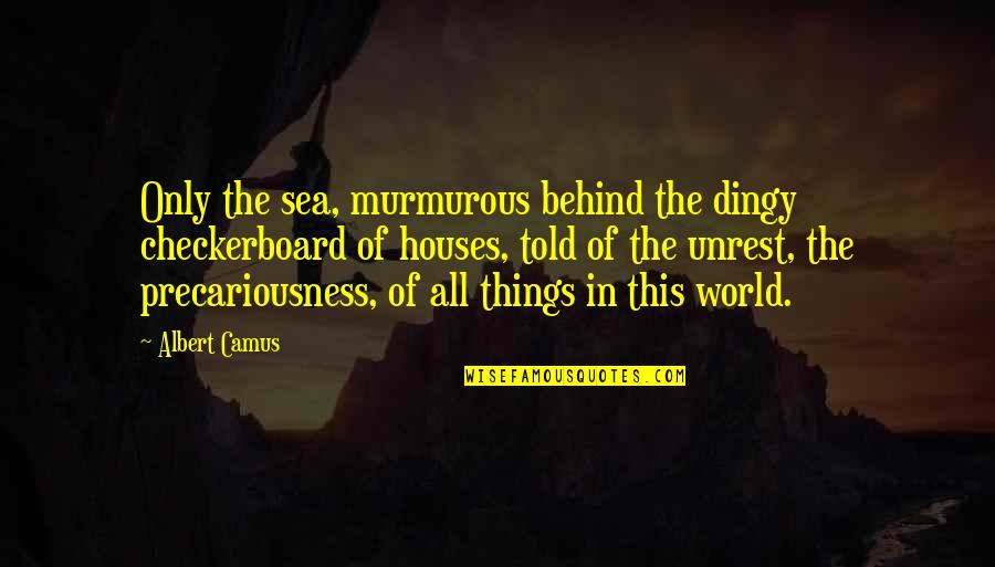 Unrest Quotes By Albert Camus: Only the sea, murmurous behind the dingy checkerboard