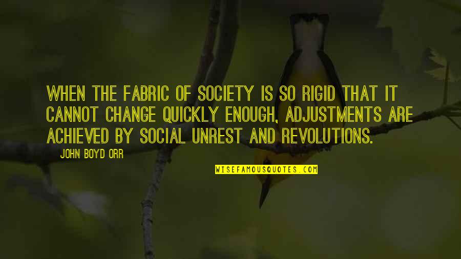 Unrest Quotes By John Boyd Orr: When the fabric of society is so rigid
