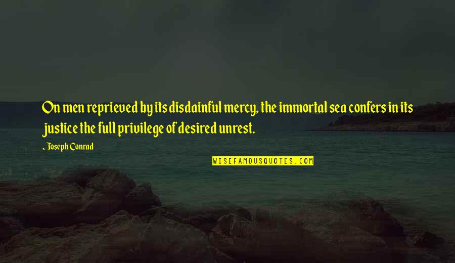 Unrest Quotes By Joseph Conrad: On men reprieved by its disdainful mercy, the