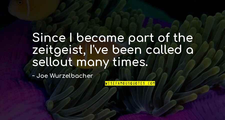 Unrested Sleep Quotes By Joe Wurzelbacher: Since I became part of the zeitgeist, I've Unrested Sleep Quotes By Joe Wurzelbacher: Since I became part of the zeitgeist, I've