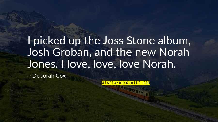 Unrestingly Quotes By Deborah Cox: I picked up the Joss Stone album, Josh