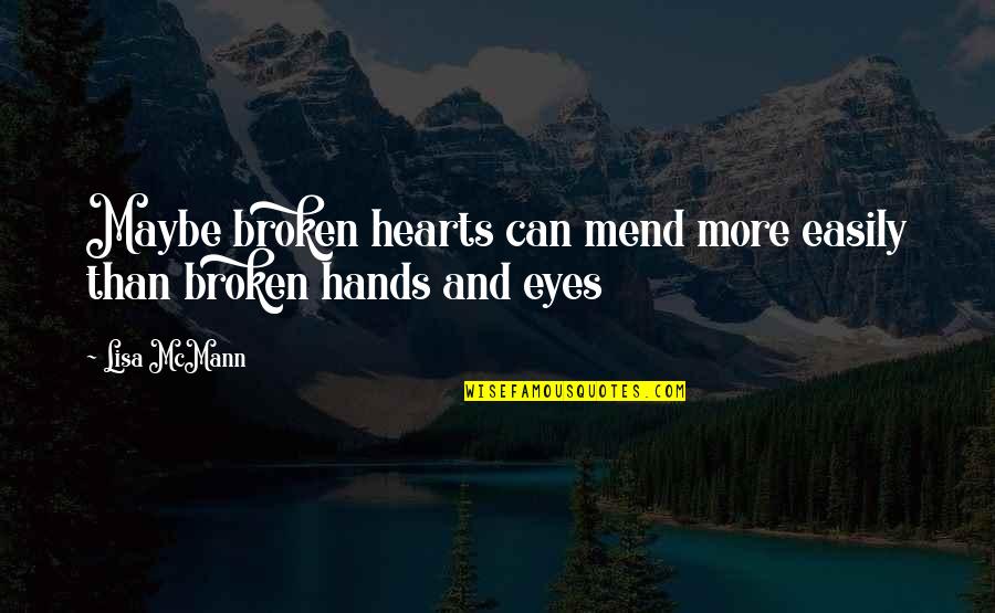 Unrestrainable Trainable Quotes By Lisa McMann: Maybe broken hearts can mend more easily than