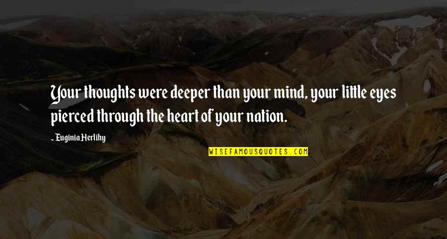 Unrestrained Capitalism Quotes By Euginia Herlihy: Your thoughts were deeper than your mind, your Unrestrained Capitalism Quotes By Euginia Herlihy: Your thoughts were deeper than your mind, your