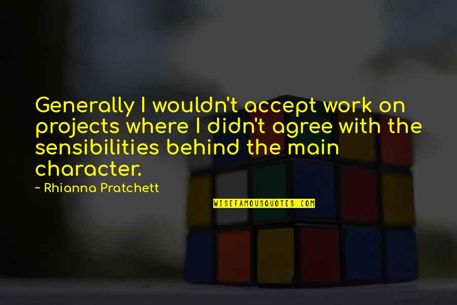 Unrestricted Quotes By Rhianna Pratchett: Generally I wouldn't accept work on projects where
