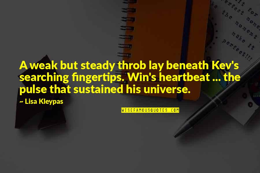 Unrevealed Synonym Quotes By Lisa Kleypas: A weak but steady throb lay beneath Kev's