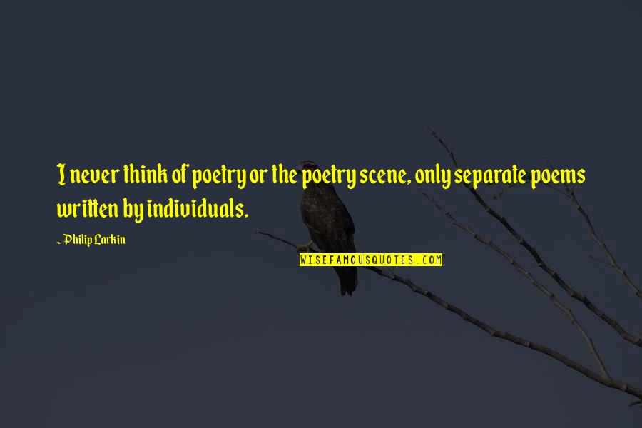 Unridden Rodeo Quotes By Philip Larkin: I never think of poetry or the poetry
