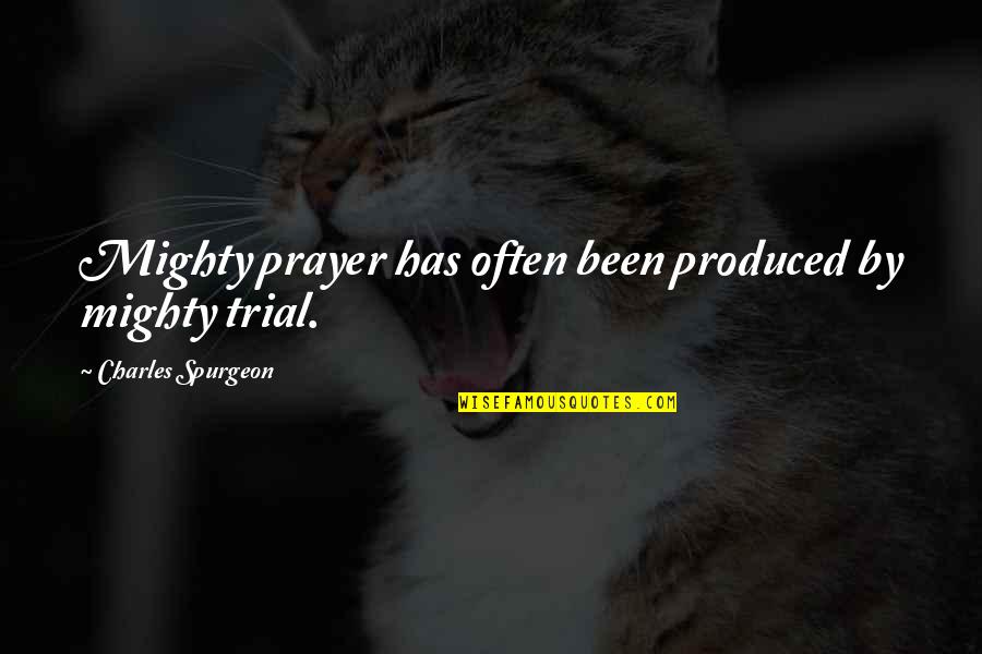 Unrobbable Backpack Quotes By Charles Spurgeon: Mighty prayer has often been produced by mighty