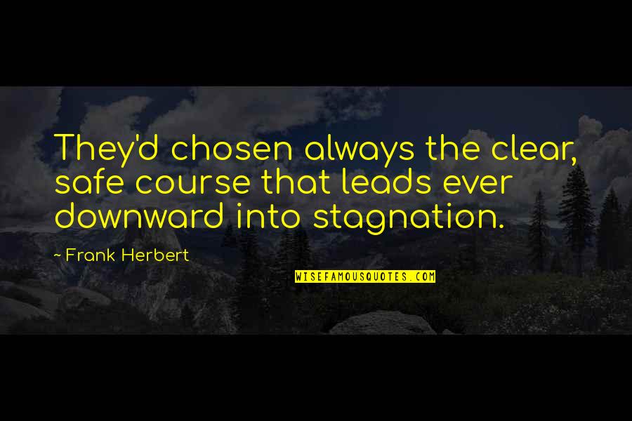 Unrobed Jawa Quotes By Frank Herbert: They'd chosen always the clear, safe course that