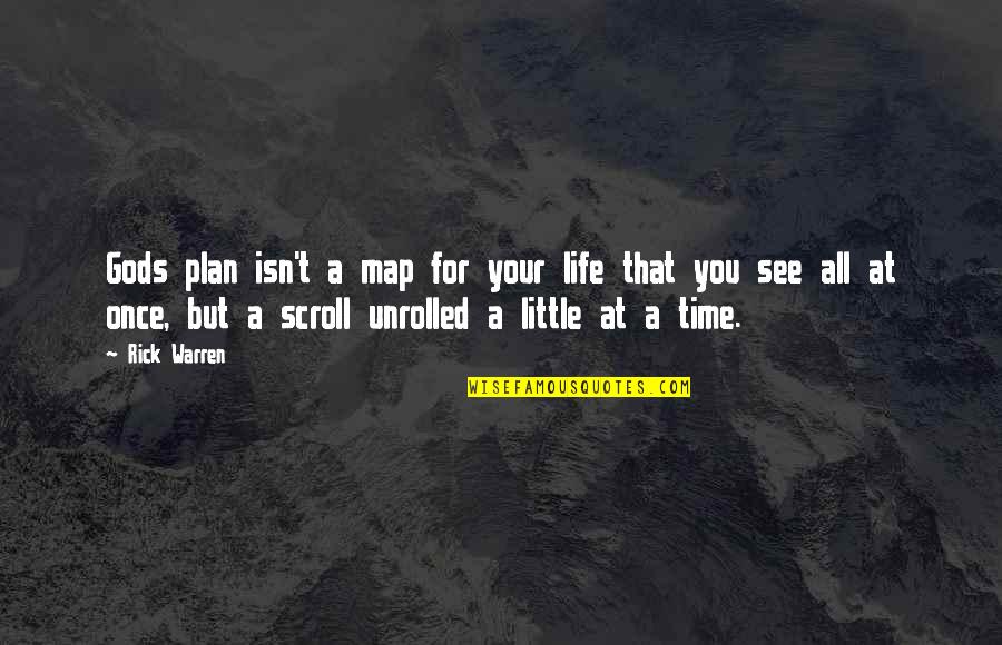 Unrolled Quotes By Rick Warren: Gods plan isn't a map for your life