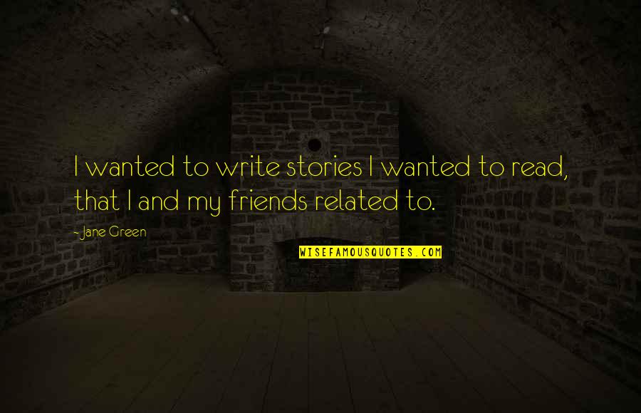 Unrolled Stuffed Quotes By Jane Green: I wanted to write stories I wanted to