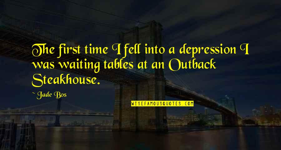 Unrushed Quotes By Jade Bos: The first time I fell into a depression
