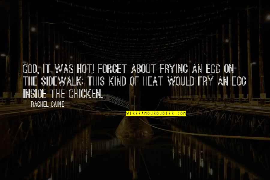 Unsafest Airlines Quotes By Rachel Caine: God, it was hot! Forget about frying an Unsafest Airlines Quotes By Rachel Caine: God, it was hot! Forget about frying an