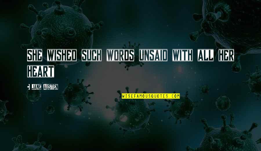 Unsaid Quotes By Jane Austen: She wished such words unsaid with all her Unsaid Quotes By Jane Austen: She wished such words unsaid with all her