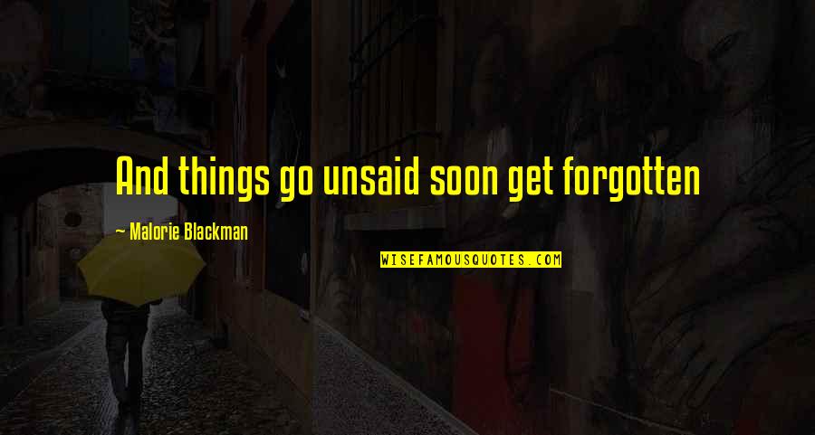 Unsaid Quotes By Malorie Blackman: And things go unsaid soon get forgotten Unsaid Quotes By Malorie Blackman: And things go unsaid soon get forgotten