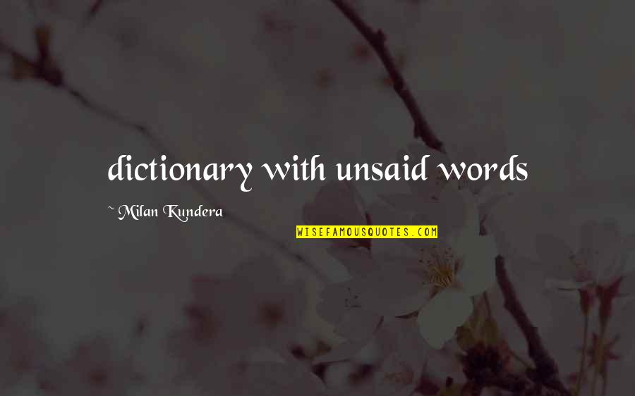 Unsaid Words Quotes By Milan Kundera: dictionary with unsaid words