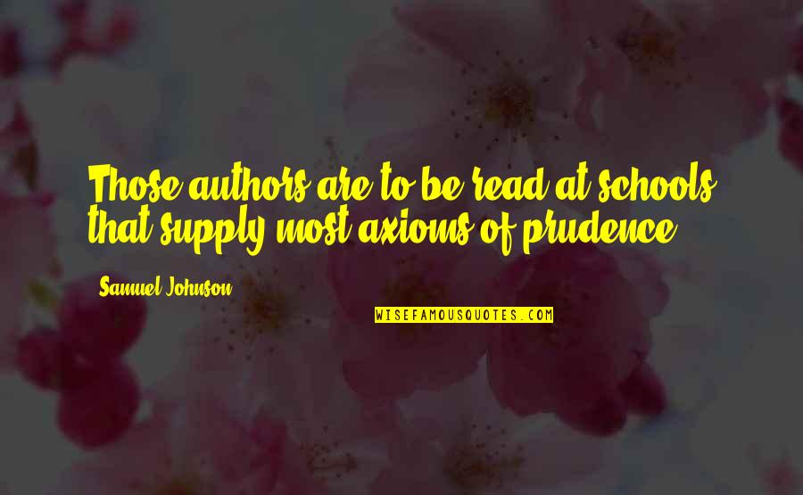 Unsaleable House Quotes By Samuel Johnson: Those authors are to be read at schools