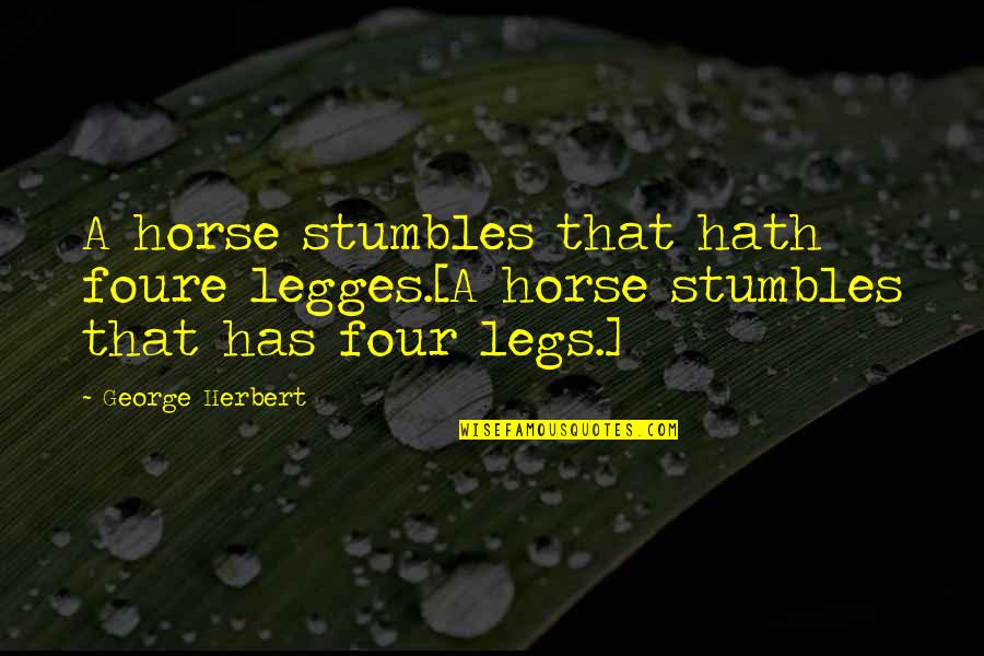 Unsalvageable Crossword Quotes By George Herbert: A horse stumbles that hath foure legges.[A horse