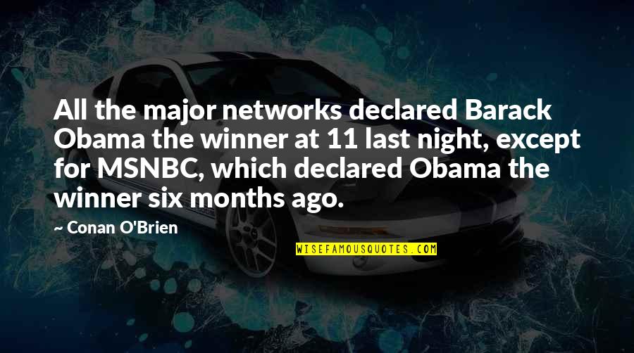 Unsatiate Quotes By Conan O'Brien: All the major networks declared Barack Obama the