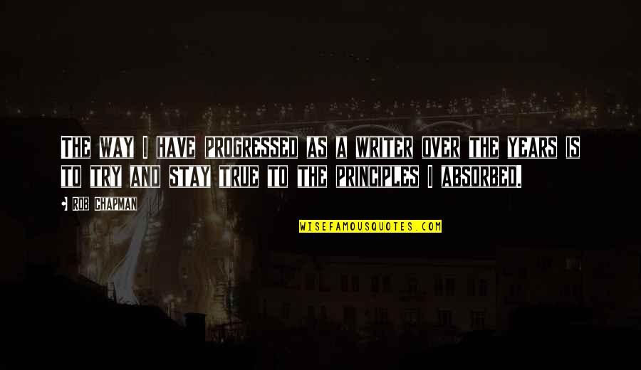 Unsatisfied Friendship Quotes By Rob Chapman: The way I have progressed as a writer Unsatisfied Friendship Quotes By Rob Chapman: The way I have progressed as a writer